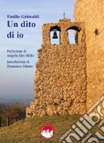 Un dito di io. Nuova ediz. libro