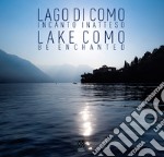 Lago di Como. Incanto inatteso-Lake Como. Be enchanted. Ediz. illustrata