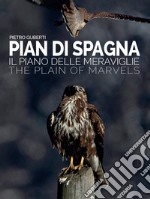 Pian di Spagna. Il piano delle meraviglie-The plain of marvels libro