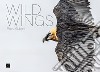 Wild wings. Ediz. italiana e inglese libro
