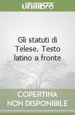 Gli statuti di Telese. Testo latino a fronte libro