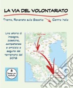 La via del volontariato. Trento, Rovereto sulla secchia - Centro Italia libro