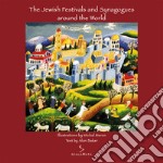 The jewish festivals and synagogues around the world. Ediz. illustrata libro