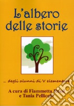 L'albero delle storie... degli alunni di V elementare libro