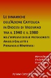 Le dinamiche dell'Azione Cattolica in Diocesi di Vigevano tra il 1940 e il 1980. Nell'impegno di due protagonisti: Angelo Gallotti e Pierangelo Martinoli libro