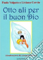 Otto ali per il buon Dio libro