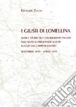 I Giusti di Lomellina. Nomi e storie dei collaboranti italiani nell'aiuto ai prigionieri alleati fuggiti dai campi di lavoro. Settembre 1943 - aprile 1945 libro