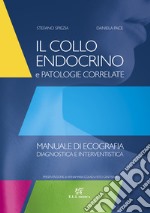 Il collo endocrino e patologie correlate. Manuale di ecografia diagnostica e interventistica