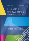 Il collo endocrino e patologie correlate. Manuale di ecografia diagnostica e interventistica libro