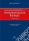 Diagnosi prenatale delle osteopatologie fetali. Testo atlante libro