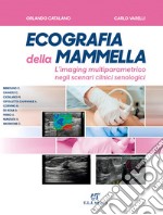 Ecografia della mammella. L'imaging multiparametrico negli scenari clinici senologici libro