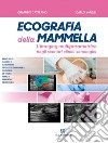 Ecografia della mammella. L'imaging multiparametrico negli scenari clinici senologici libro