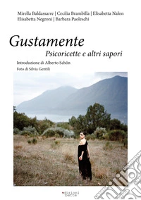 Gustamente. Psicoricette e altri sapori