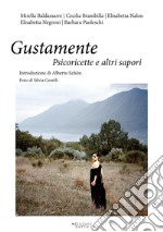 Gustamente. Psicoricette e altri sapori libro