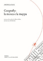 Geografly: la mosca e la mappa. Attorno ad una foto di Alberto Schön con una sua introduzione libro