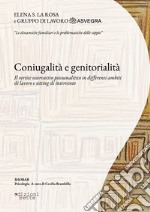 Coniugalità e genitorialità. Il vertice osservativo psicoanalitico in differenti ambiti di lavoro e setting di intervento