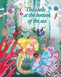 The castle at the bottom of the sea libro