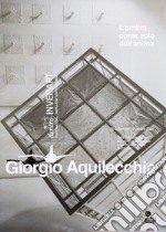 Giorgio Aquilecchia. L'ombra come volo dell'anima. Ediz. illustrata. Con Poster a colori formato A2 libro