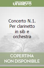 Concerto N.1. Per clarinetto in sib e orchestra