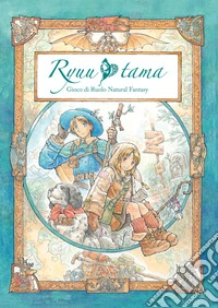Ryuutama. Gioco di ruolo natural fantasy