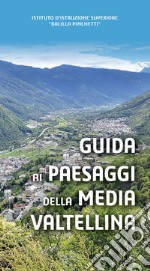 Guida ai paesaggi della Media Valtellina libro