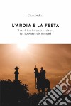 L'Ardia e la festa. Il rito di San Costantini nei testi, nei racconti e nelle immagini libro