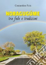 Noragugúme. Tra fede e tradizioni libro