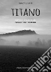 Titano. San Marino in bianco e nero. Ediz. illustrata libro