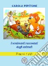 I sentimenti raccontati dagli animali. Fiabe per bambini. Ediz. a colori libro