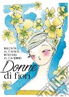 Donne di fiori. Incontri al femminile intorno al giardino libro