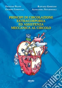 Principi di circolazione extracorporea ed assistenza meccanica al circolo
