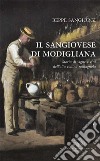 Il Sangiovese di Modigliana. Storia di vigne e vini dell'alta collina romagnola. Nuova ediz. libro