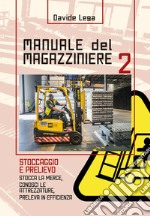 Manuale del magazziniere. Vol. 2: Stoccaggio e prelievo libro