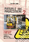 Manuale del magazziniere. Vol. 2: Stoccaggio e prelievo libro