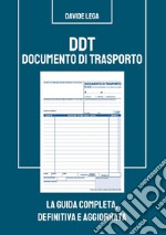 DDT Documento di trasporto. La guida completa, definitiva e aggiornata libro