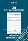 DDT Documento di trasporto. La guida completa, definitiva e aggiornata libro