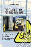 Manuale del magazziniere. Vol. 1: Ricevimento merci: controllo, organizzazione e codifica libro di Lega Davide