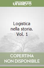 Logistica nella storia. Vol. 1 libro