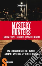 Mystery hunters. Langdale: dove i sussurri superano i rumori libro