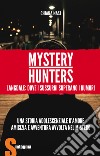 Mystery hunters. Langdale: dove i sussurri superano i rumori libro