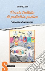 Piccolo trattato di pediatria poetica. Fluenza d'infanzia libro