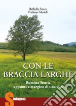 Con le braccia larghe. Romina Trenta, appunti a margine di una vita libro