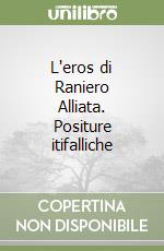 L'eros di Raniero Alliata. Positure itifalliche libro