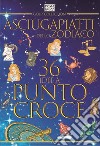 Asciugapiatti dello Zodiaco. 36 idee a punto croce. Ediz. multilingue libro