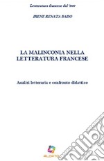 La malinconia nella letteratura francese. Analisi letteraria e confronto didattico libro