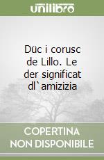 Düc i corusc de Lillo. Le der significat dl`amizizia libro