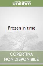 Frozen in time libro