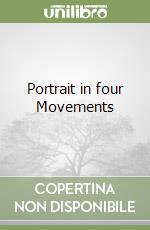 Portrait in four Movements