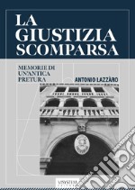 La giustizia scomparsa. Memorie di un'antica pretura