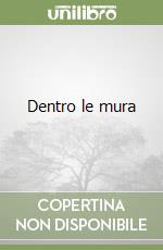 Dentro le mura libro